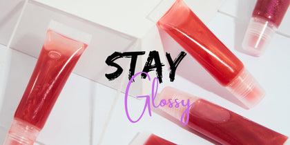 Stay Glossy